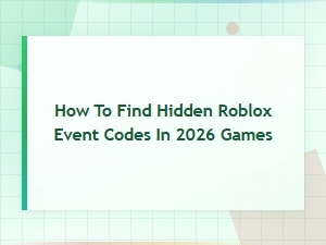 How to Find Hidden Roblox Event Codes in 2026 Games – Secret Code Guide